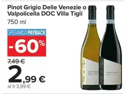 Carrefour Pinot Grigio Delle Venezie o Valpolicella DOC Villa Tigli offerta