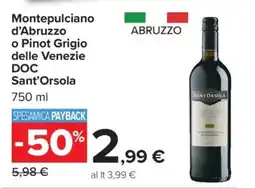Carrefour Montepulciano d’Abruzzo o Pinot Grigio delle Venezie DOC Sant’Orsola offerta