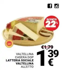 Supermercati Gulliver Valtellina Casera DOP Latteria Sociale Valtellina All'Etto offerta