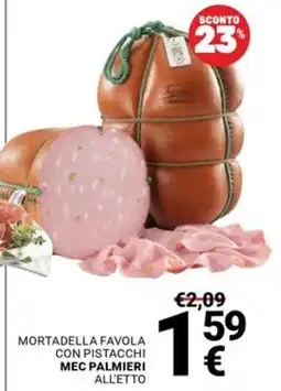 Supermercati Gulliver Mortadella Favola con Pistacchi Mec Palmieri offerta