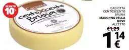Supermercati Gulliver Caciotta Centoxcento Bruna Madonna Della Neve Alletto offerta