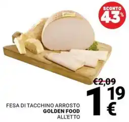 Supermercati Gulliver Fesa di tacchino arrosto Golden Food offerta