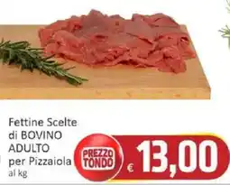Paghi Poco Fettine Scelte di Bovino Adulto per Pizzaiola offerta