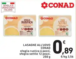 Spazio Conad Lasagne all'uovo Conad sfoglia rustica 6 pezzi, sfoglia sottile 12 pezzi offerta