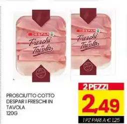 Eurospar PROSCIUTTO COTTO DESPAR I FRESCHI IN TAVOLA offerta