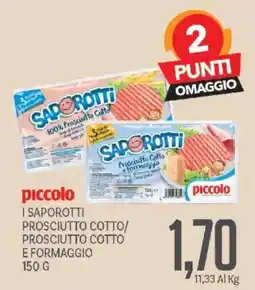 Supermercati Piccolo I Saporratti Prosciutto Cotto e Formaggio offerta