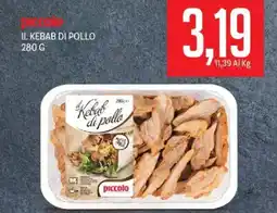 Supermercati Piccolo Il kebab di pollo piccolo offerta