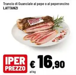 Iper La Grande Trancio di Guanciale al pepe o al peperoncino LATTANZI offerta