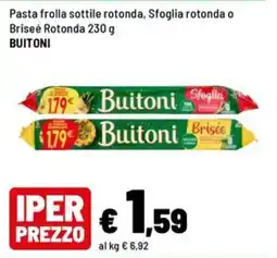 Iper La Grande Pasta frolla sottile rotonda Sfoglia rotonda o Briseé Rotonda Buitoni offerta