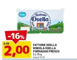 DPiù Robiola Osella Formaggio Fresco offerta