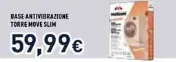 Unieuro Base antivibrazione Torre Move Slim offerta