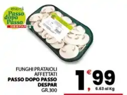 Despar Sicilia Funghi prataioli affettati Passo dopo Passo Despar offerta