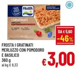 Famila Market Frosta i gratinati merluzzo con pomodoro e basilico offerta