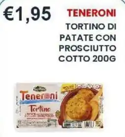 Caramico Teneroni Tortino di patate con prosciutto offerta
