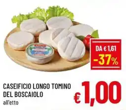 Famila Market Caseificio Longo Tomino del Boscaiolo offerta