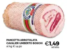 Maxisconto Pancetta arrotolata Cavalier Umberto Boschi offerta