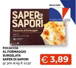 Mercatò Big Focaccia al formaggio Surgelata Saper di Sapori offerta