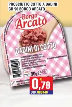 Immenso Cash Prosciutto cotto a dadini Borgo Arcato offerta
