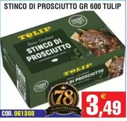 Immenso Cash Stinco di prosciutto Tulip offerta
