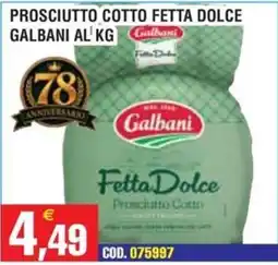 Immenso Cash Prosciutto Cotto Fetta Dolce Galbani offerta