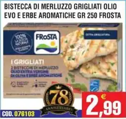 Immenso Cash Bistecche di merluzzo grigliati Frosta offerta