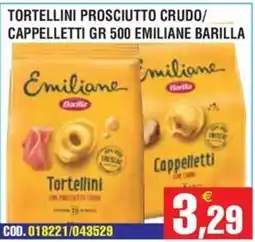 Immenso Cash Tortellini Prosciutto Crudo Emiliane Barilla offerta