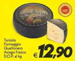 Iper Super Conveniente Toniolo Formaggio Quellonero Asiago Fresco offerta