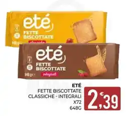 Eté eté fette biscottate classiche - integrali offerta