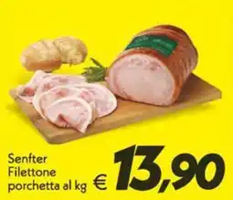 Iper Super Conveniente Senfter Filettone porchetta offerta