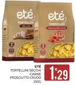 Eté Eté tortellini secchi carne prosciutto crudo offerta