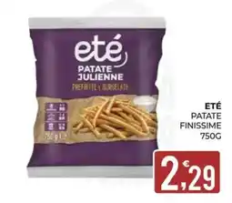 Eté Eté patate julienne offerta