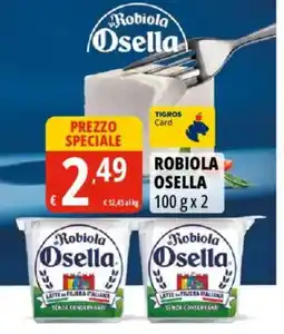 Tigros Robiola Osella offerta