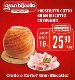 Tigros Prosciutto cotto Gran Biscotto Rovagnati offerta