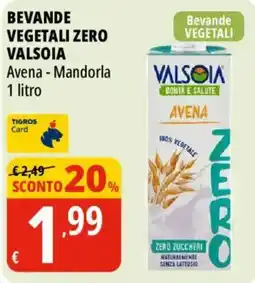 Tigros Bevande vegetali zero Valsoia Avena offerta
