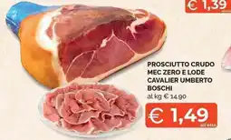 Mercatò Local Prosciutto crudo Mec Zero e Lode Cavalier Umberto Boschi offerta