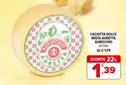 Iperal Caciotta dolce mista Auretta Auricchio offerta