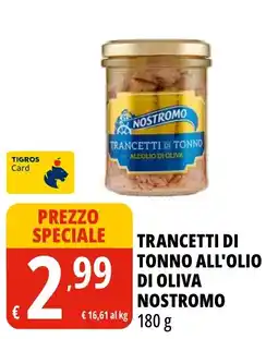 Tigros Trancetti di tonno all'olio di oliva Nostromo offerta