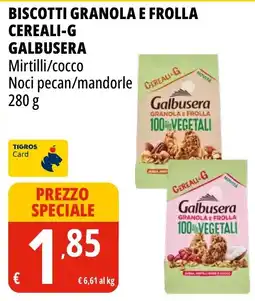 Tigros Biscotti granola e frolla Galbusera offerta