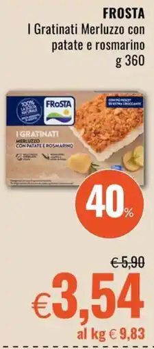 Famila Frosta I Gratinati Merluzzo con patate e rosmarino offerta