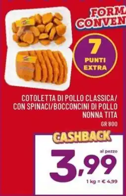 Il Centesimo Cotoletta di pollo classica/ con spinaci/bocconcini di pollo nonna tita offerta