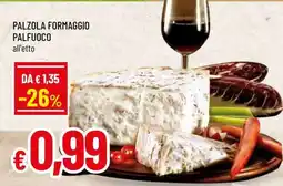 Famila PALZOLA FORMAGGIO PALFUOCO offerta