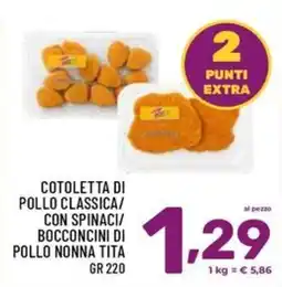 Il Centesimo Cotoletta di pollo classica/ con spinaci/ bocconcini di pollo nonna tita offerta