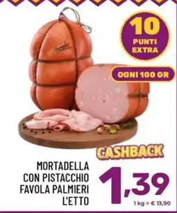 Il Centesimo Mortadella con pistacchio Favola Palmieri offerta