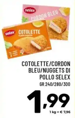 Il Centesimo Cotolette/cordon bleu/nuggets di pollo selex offerta