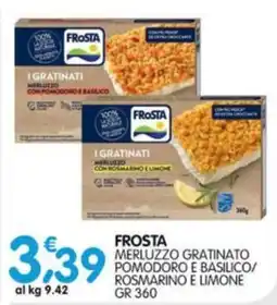 Le Delizie del Sud Frosta merluzzo gratinato pomodoro e basilico/rosmarino e limone offerta