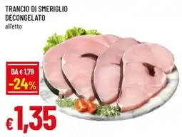 Galassia superstore Trancio di smeriglio decongelato offerta