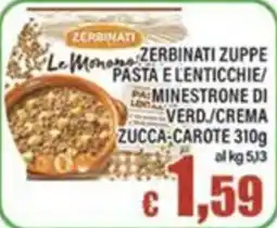 Top Supermercati Le Monome Zerbinati Zuppe Pasta e Lenticchie/Minestrone di Verd/Crema Zucca-Carote offerta