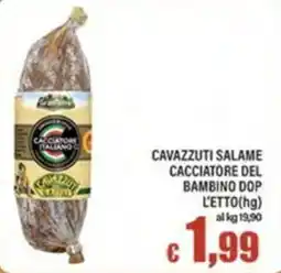 Top Supermercati Cavazzuti salame cacciatore del bambino DOP offerta