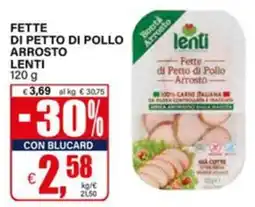 Il Gigante Fette di petto di pollo arrosto Lenti offerta