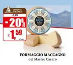 Il Gigante Formaggio Maccagno del Mastro Casaro offerta
